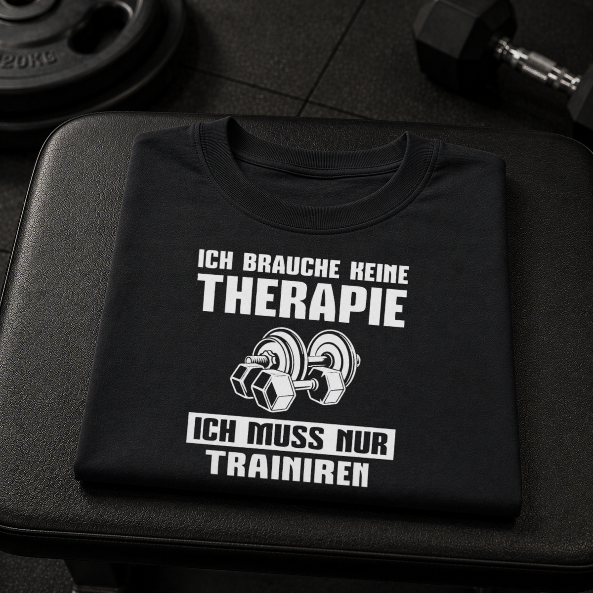 ICH MUSS NUR TRAINIREN T-Shirt